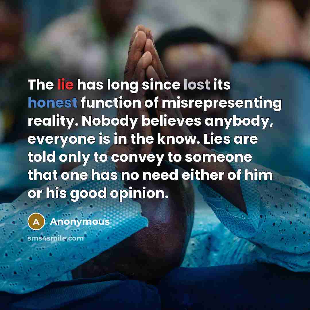 “The lie has long since lost its honest function of…” quote by Anonymous