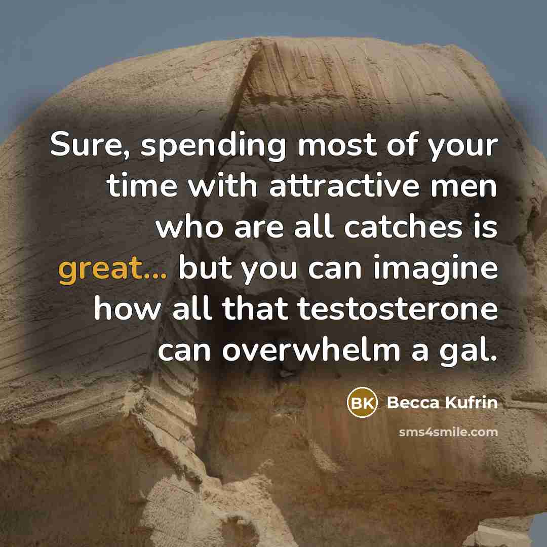“Sure, spending most of your time with attractive men who…” quote by Becca Kufrin