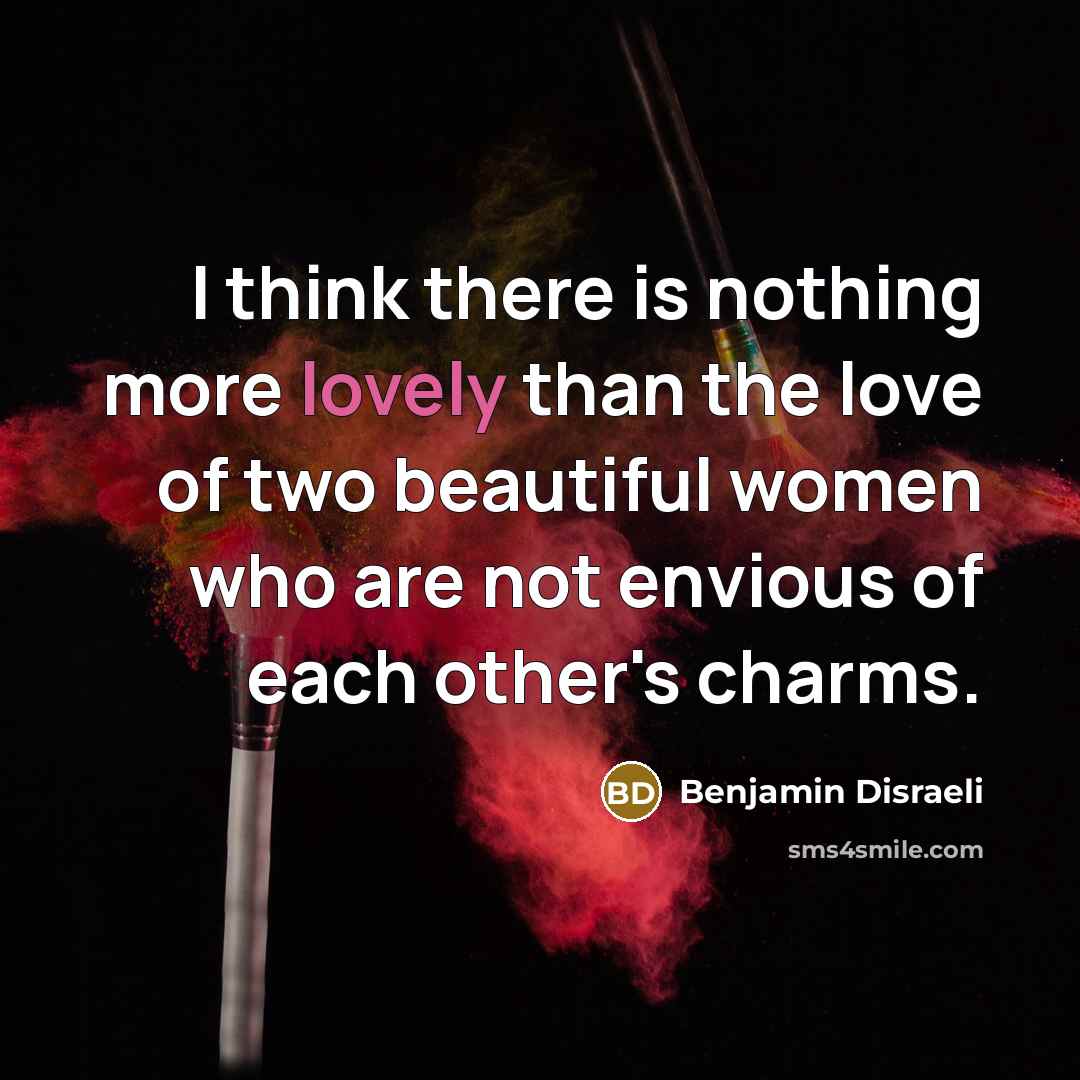 “I think there is nothing more lovely than the love…” quote by Benjamin Disraeli