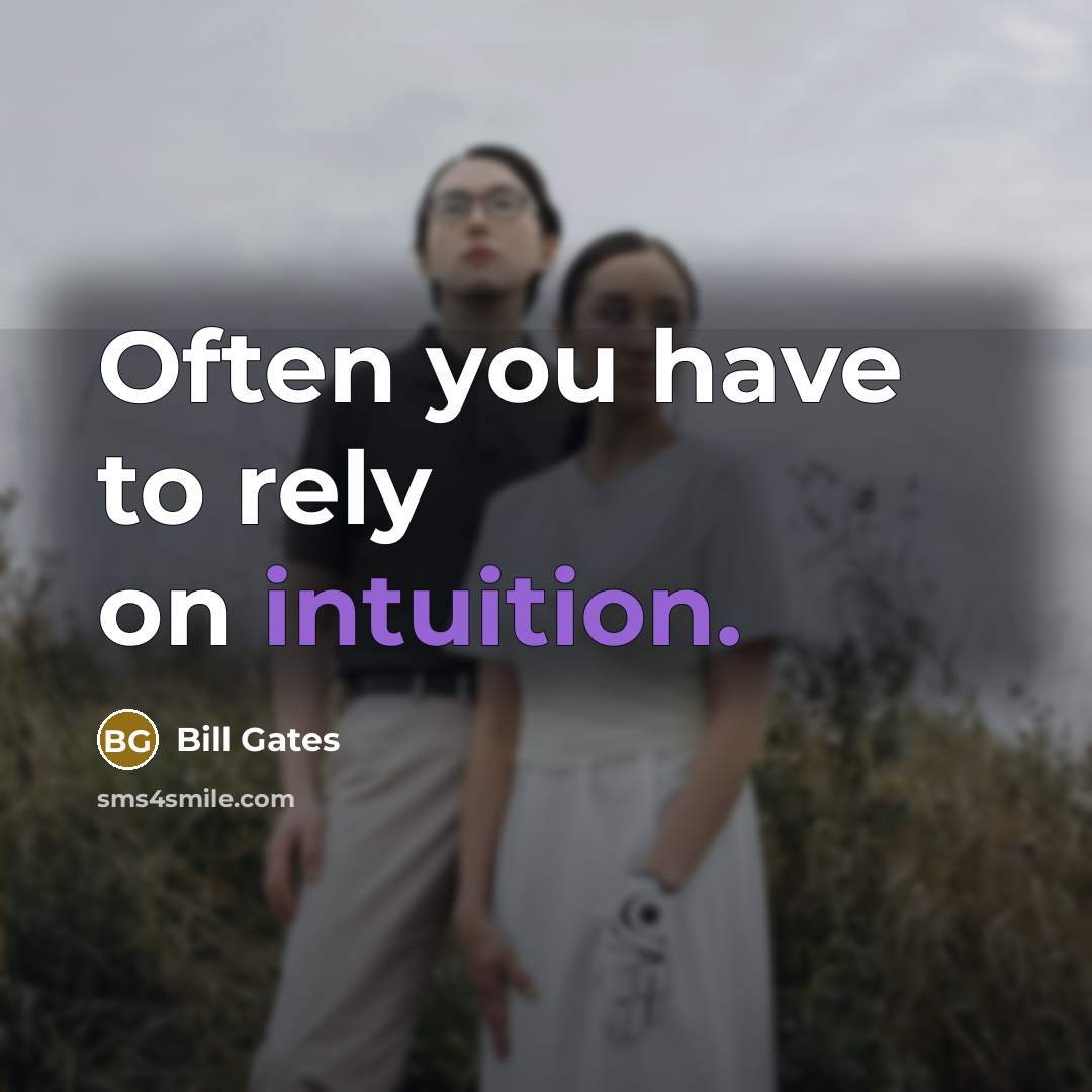 “Often you have to rely on intuition.…” quote by Bill Gates