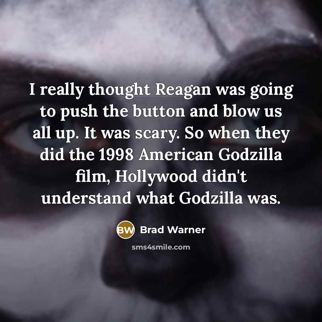 “I really thought Reagan was going to push the button…” quote by Brad Warner