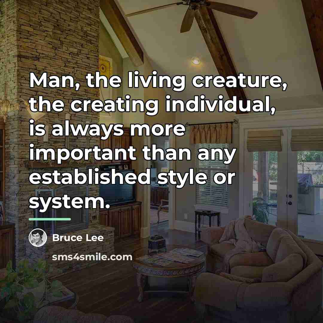 “Man, the living creature, the creating individual, is always more…” quote by Bruce Lee