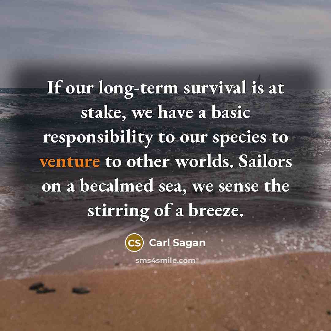 “If our long-term survival is at stake, we have a…” quote by Carl Sagan