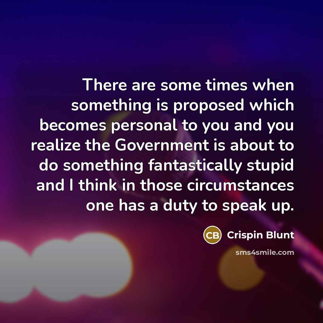 “There are some times when something is proposed which becomes…” quote by Crispin Blunt