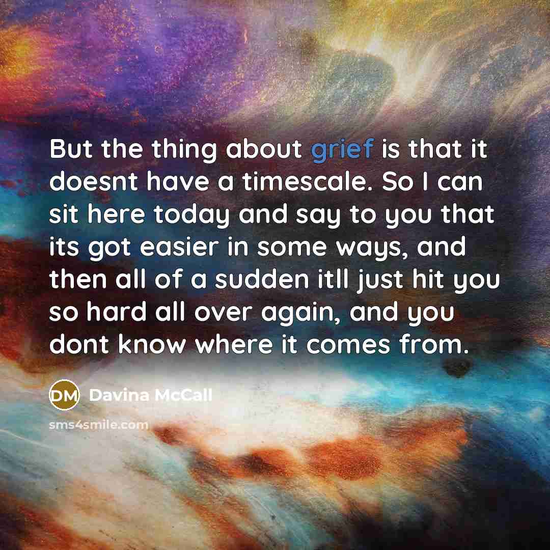 “But the thing about grief is that it doesnt have…” quote by Davina McCall