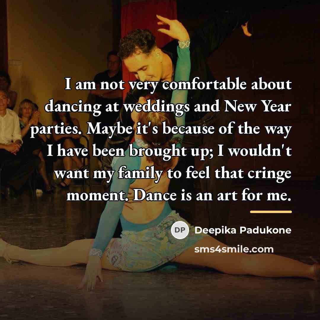 “I am not very comfortable about dancing at weddings and…” quote by Deepika Padukone