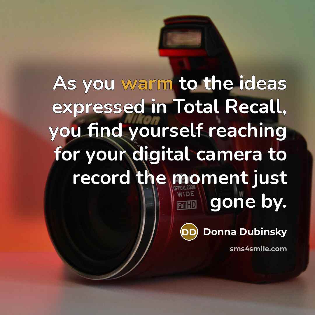 “As you warm to the ideas expressed in Total Recall,…” quote by Donna Dubinsky