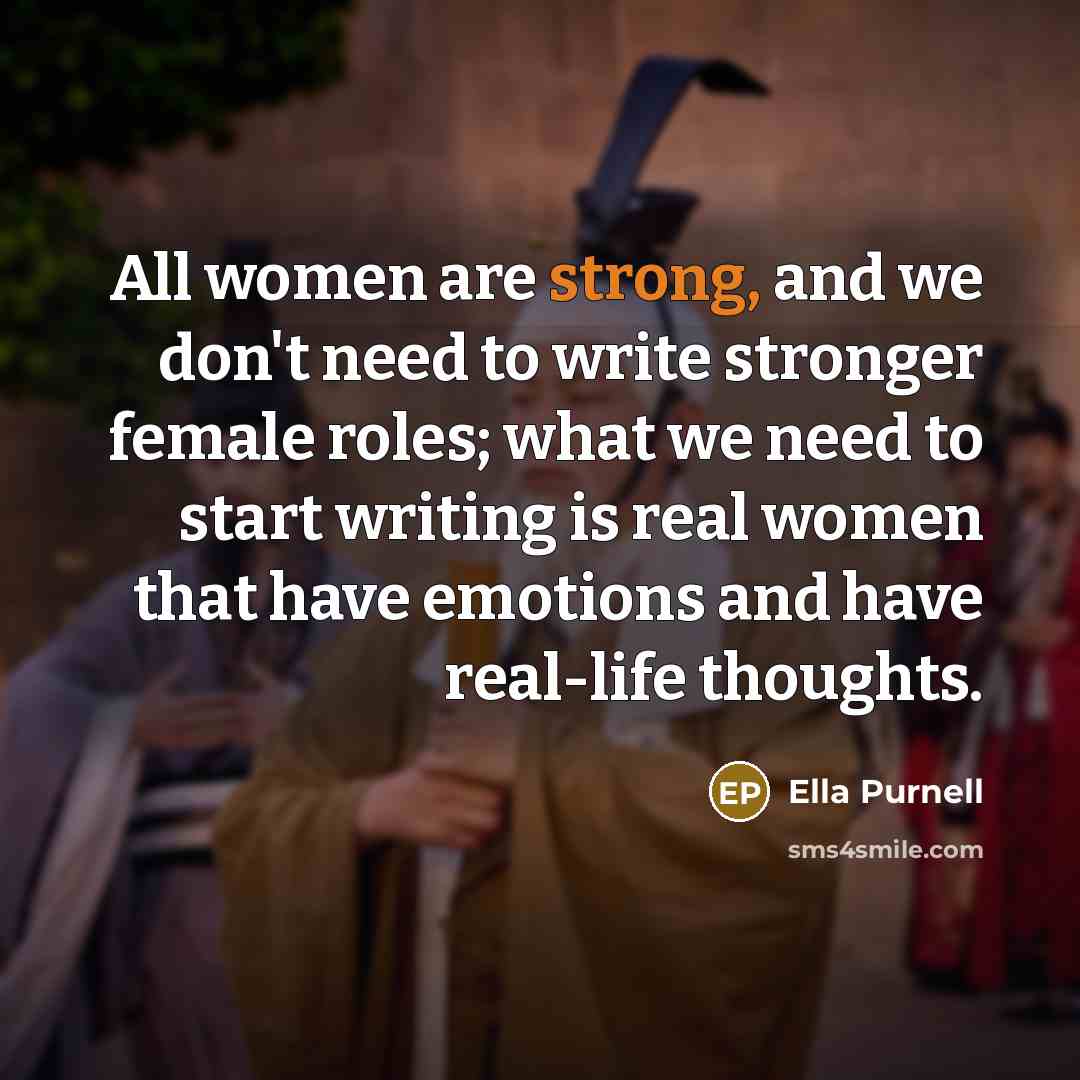 “All women are strong, and we don't need to write…” quote by Ella Purnell