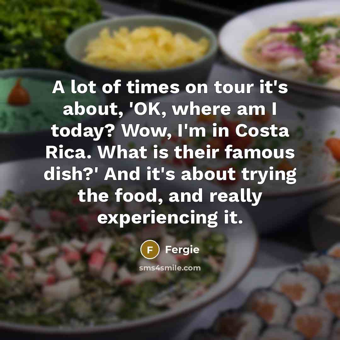 “A lot of times on tour it's about, 'OK, where…” quote by Fergie