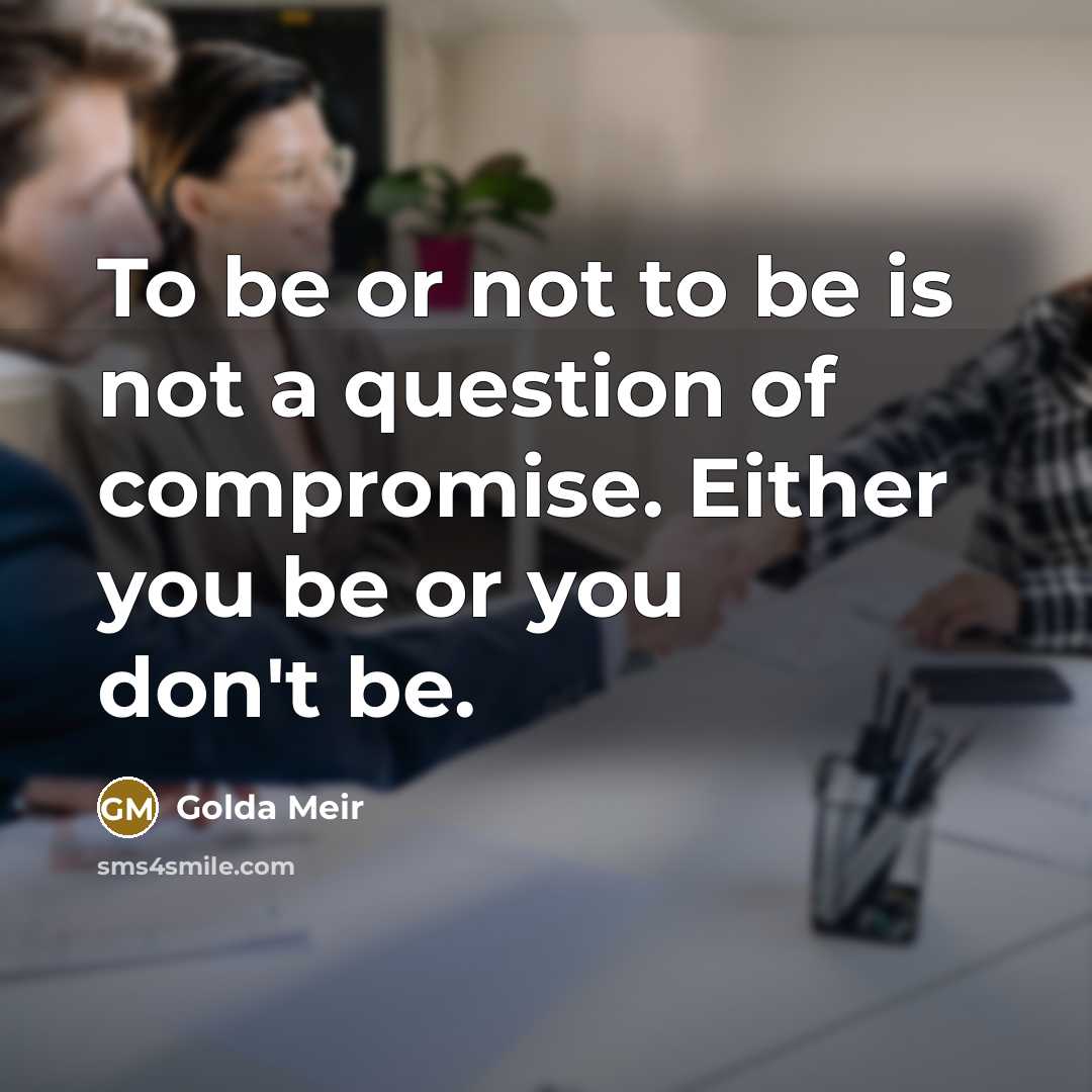 “To be or not to be is not a question…” quote by Golda Meir