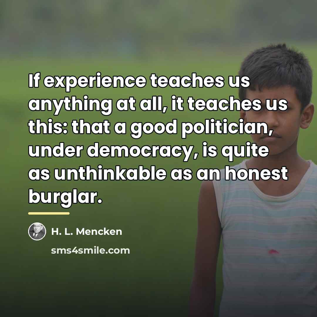 “If experience teaches us anything at all, it teaches us…” quote by H. L. Mencken