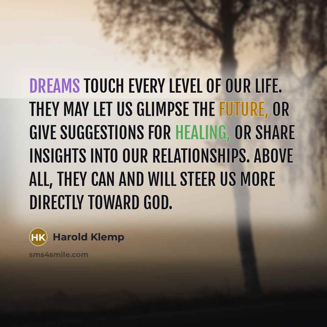 “Dreams touch every level of our life. They may let…” quote by Harold Klemp