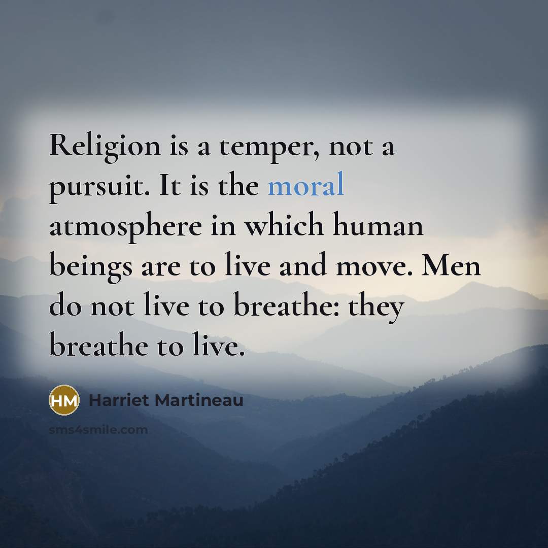 “Religion is a temper, not a pursuit. It is the…” quote by Harriet Martineau
