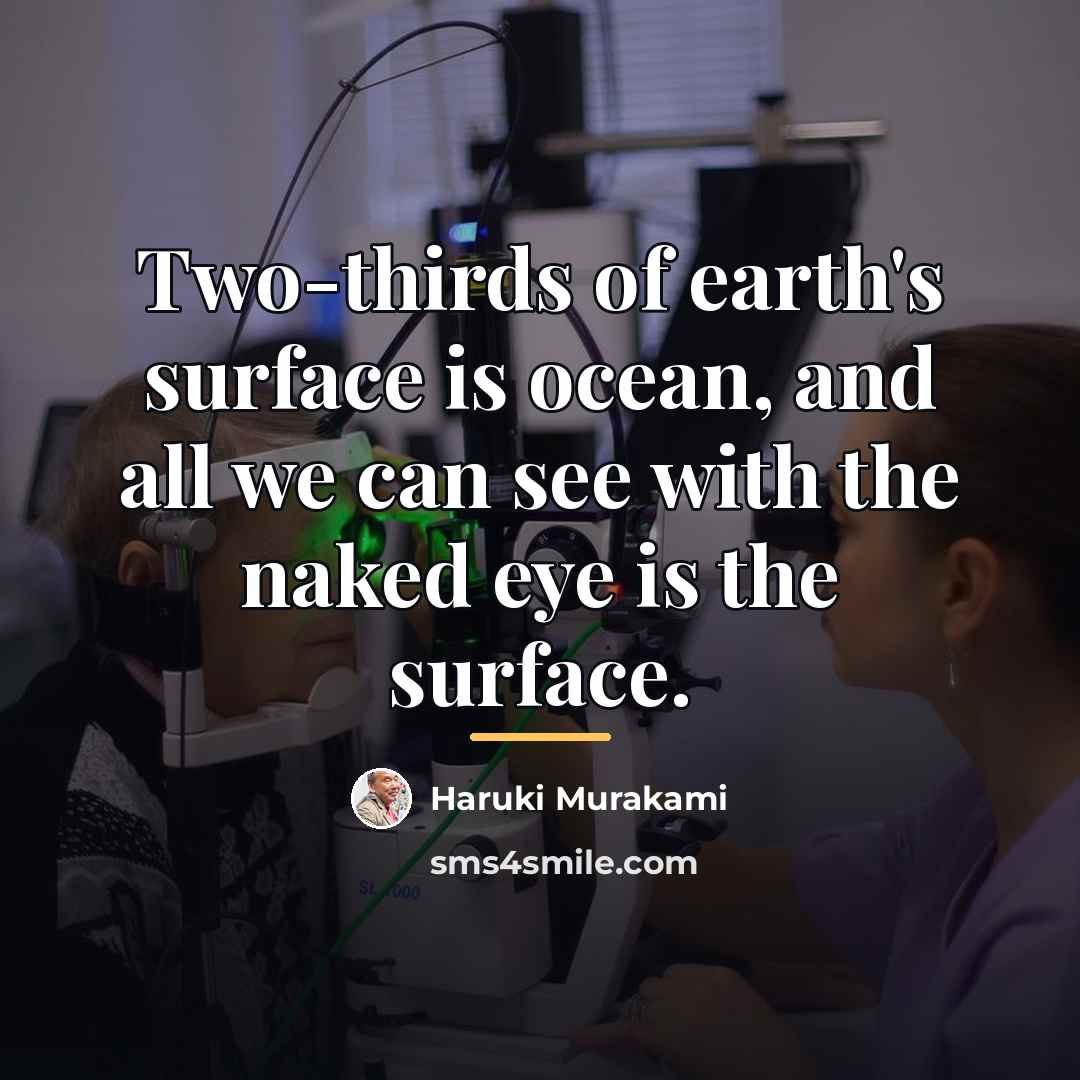 “Two-thirds of earth's surface is ocean, and all we can…” quote by Haruki Murakami