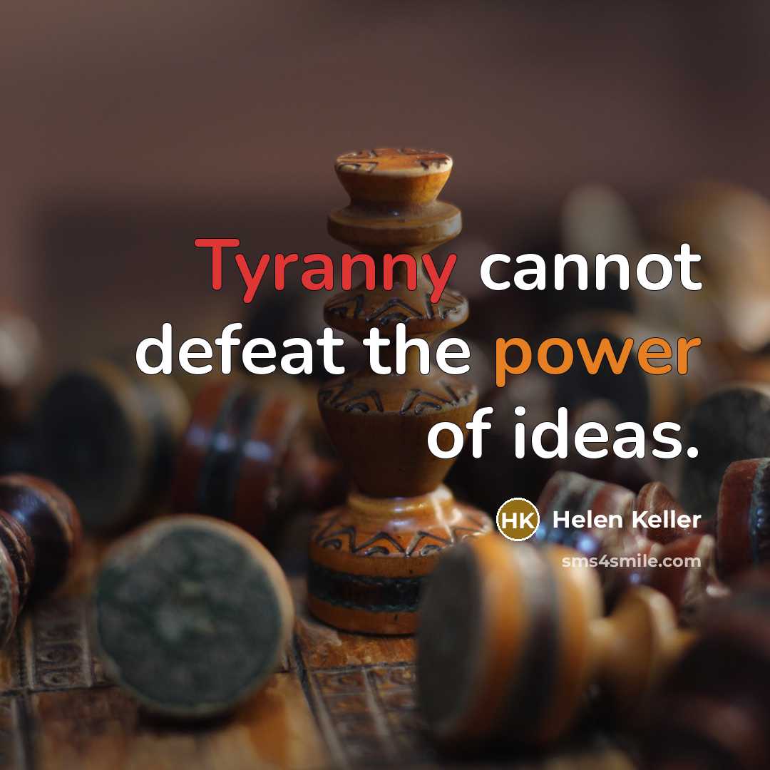 “Tyranny cannot defeat the power of ideas.…” quote by Helen Keller