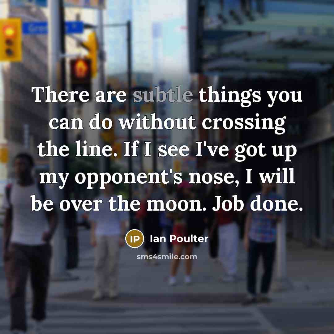 “There are subtle things you can do without crossing the…” quote by Ian Poulter