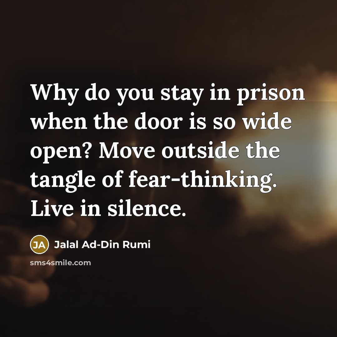 “Why do you stay in prison when the door is…” quote by Jalal Ad-Din Rumi
