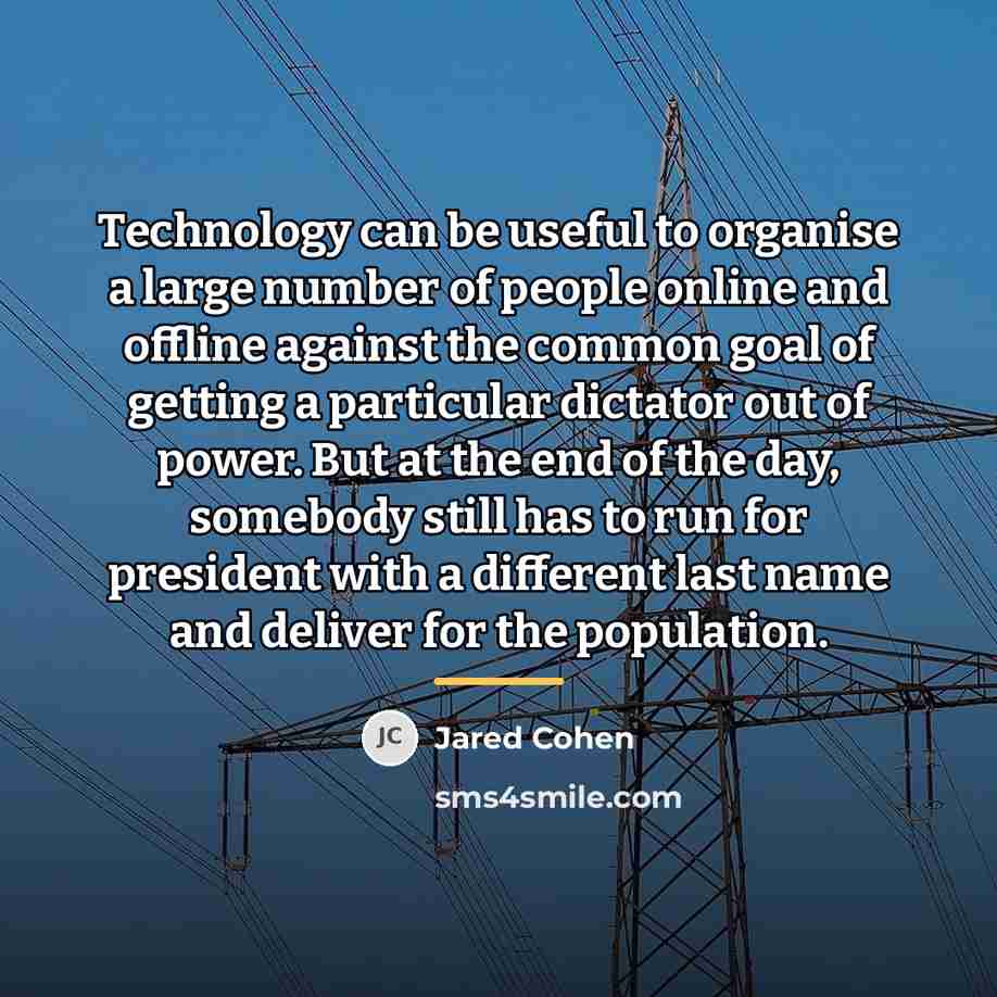 “Technology can be useful to organise a large number of…” quote by Jared Cohen
