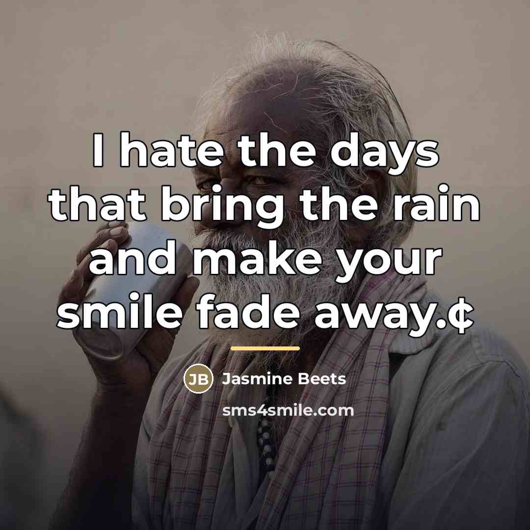 “I hate the days that bring the rain and make…” quote by Jasmine Beets