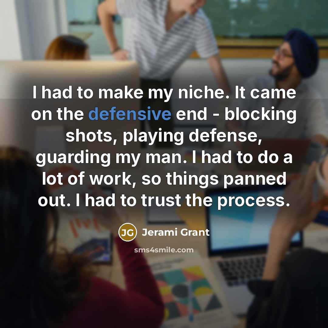 “I had to make my niche. It came on the…” quote by Jerami Grant