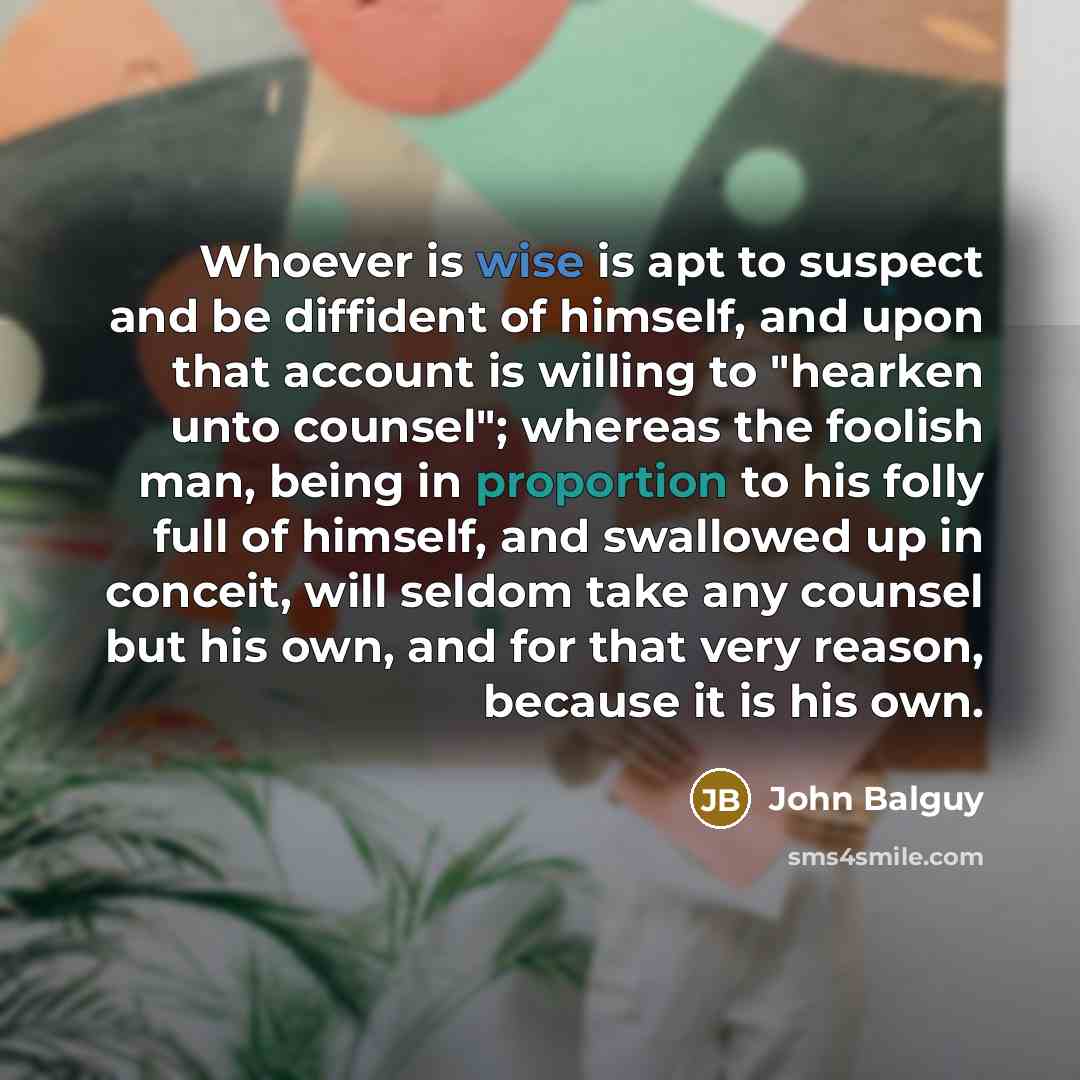 “Whoever is wise is apt to suspect and be diffident…” quote by John Balguy