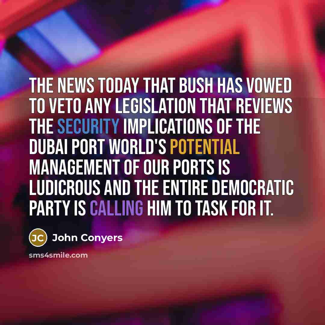 “The news today that Bush has vowed to veto any…” quote by John Conyers