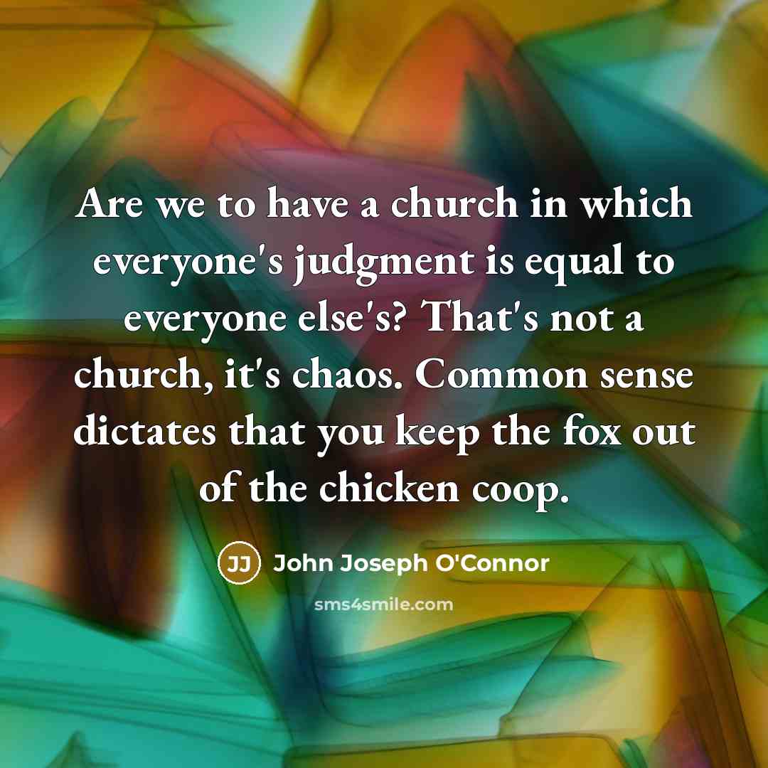 “Are we to have a church in which everyone's judgment…” quote by John Joseph O'Connor