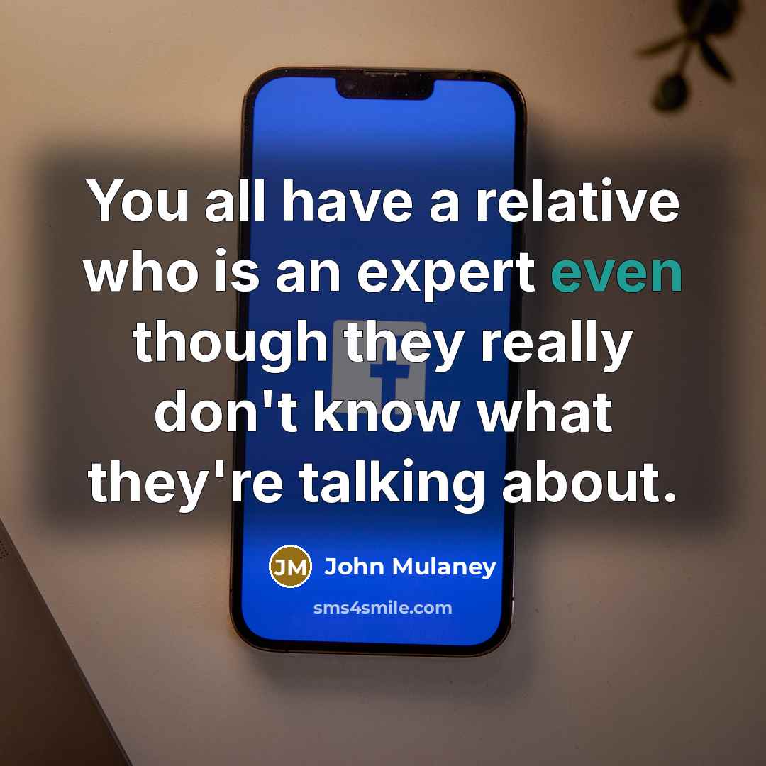 “You all have a relative who is an expert even…” quote by John Mulaney
