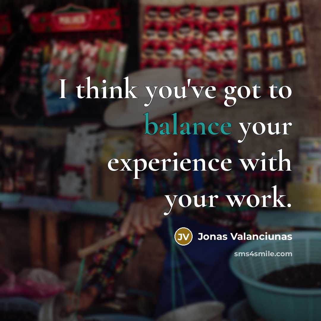 “I think you've got to balance your experience with your…” quote by Jonas Valanciunas