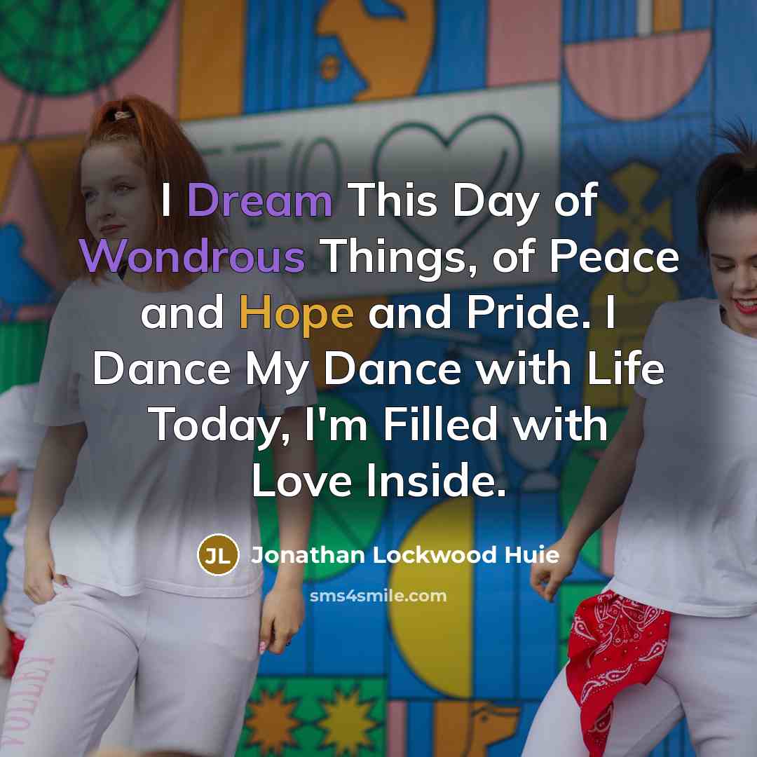 “I Dream This Day of Wondrous Things, of Peace and…” quote by Jonathan Lockwood Huie