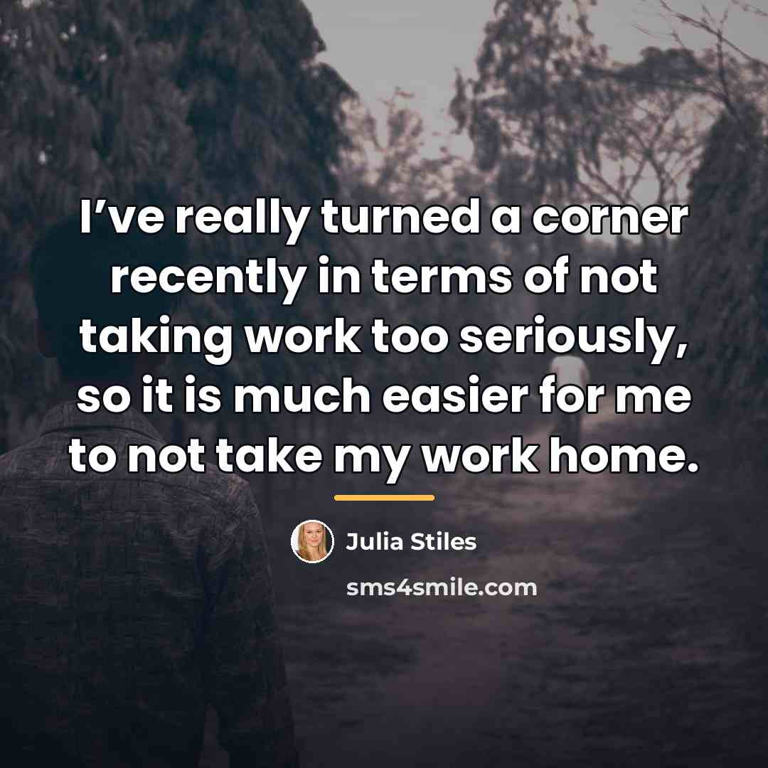 “I’ve really turned a corner recently in terms of not…” quote by Julia Stiles