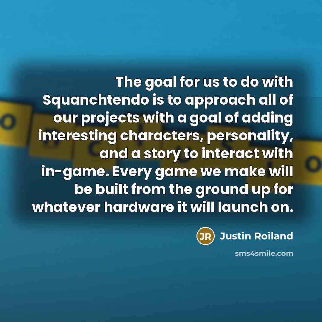 “The goal for us to do with Squanchtendo is to…” quote by Justin Roiland