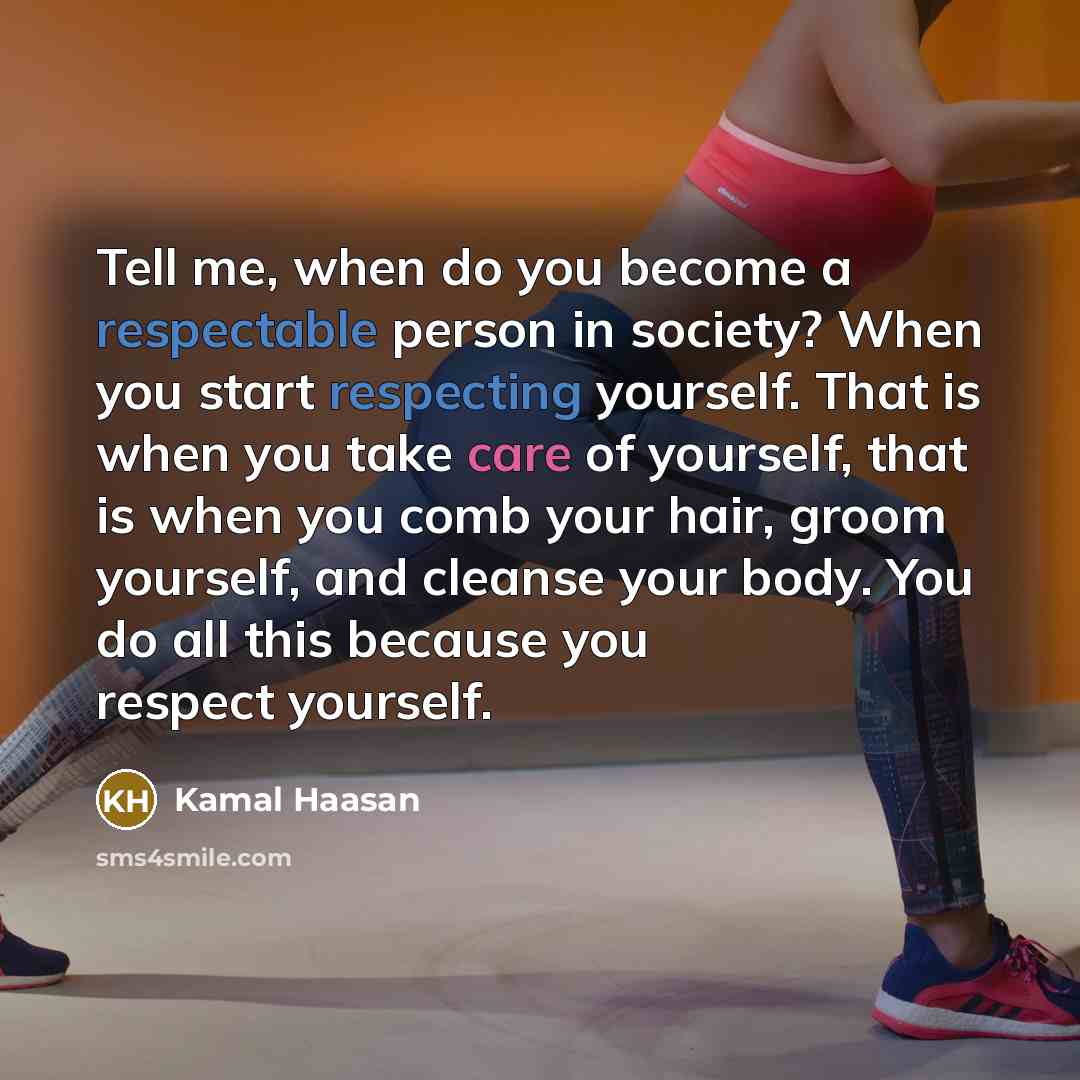 “Tell me, when do you become a respectable person in…” quote by Kamal Haasan