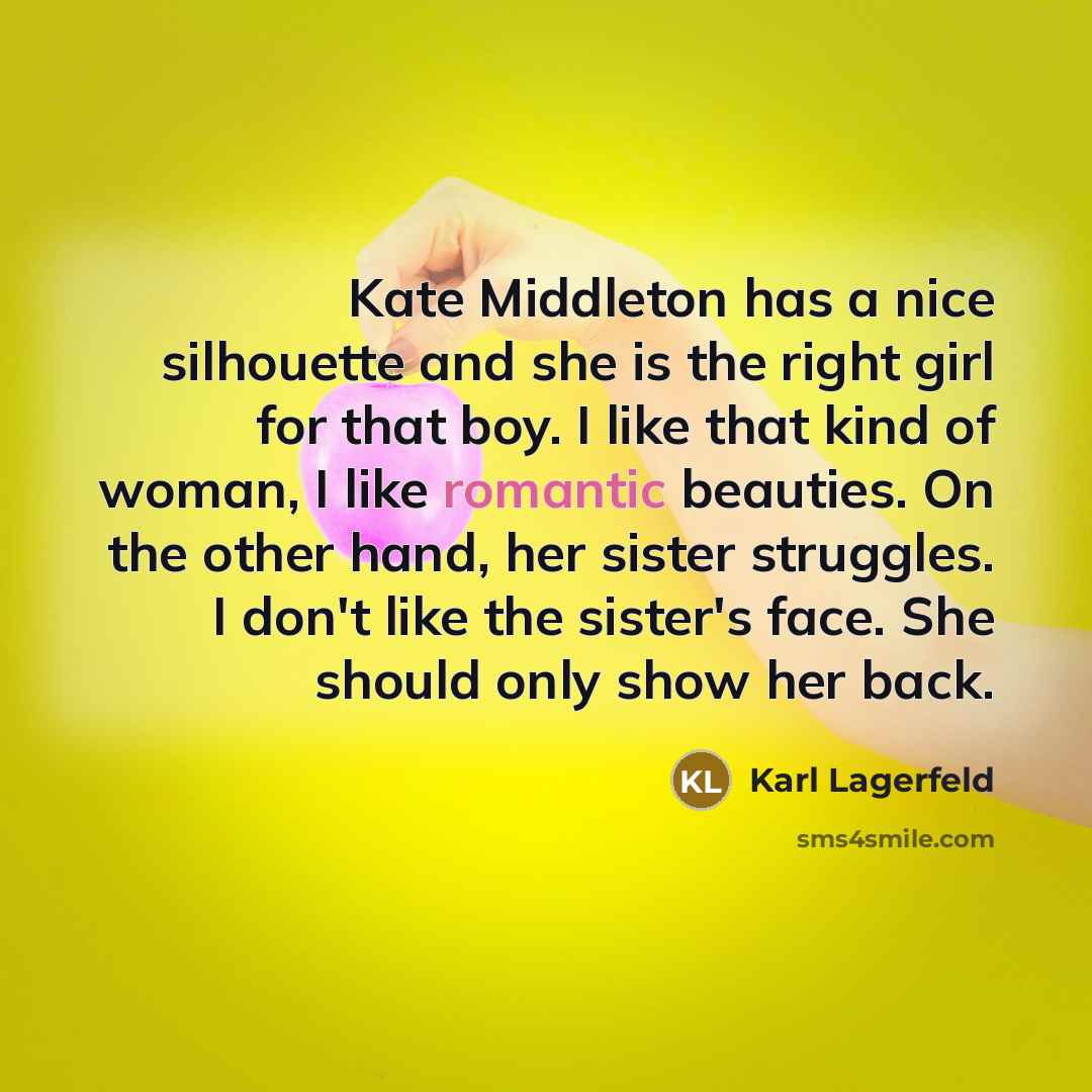“Kate Middleton has a nice silhouette and she is the…” quote by Karl Lagerfeld