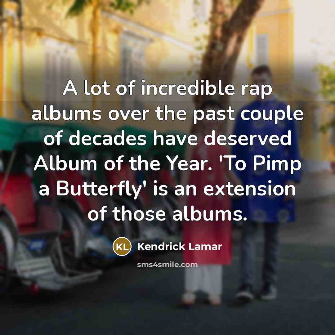 “A lot of incredible rap albums over the past couple…” quote by Kendrick Lamar