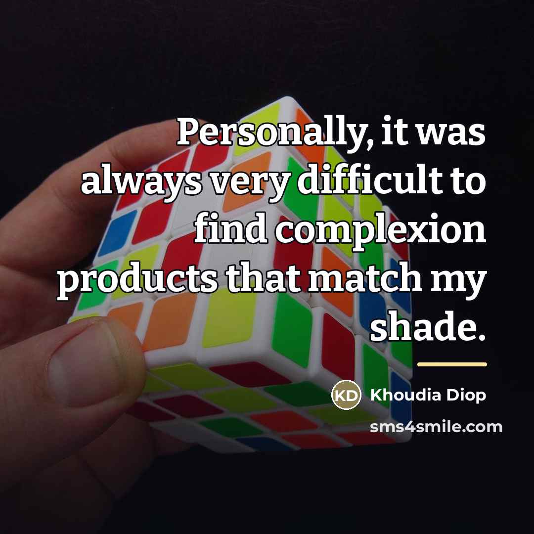 “Personally, it was always very difficult to find complexion products…” quote by Khoudia Diop