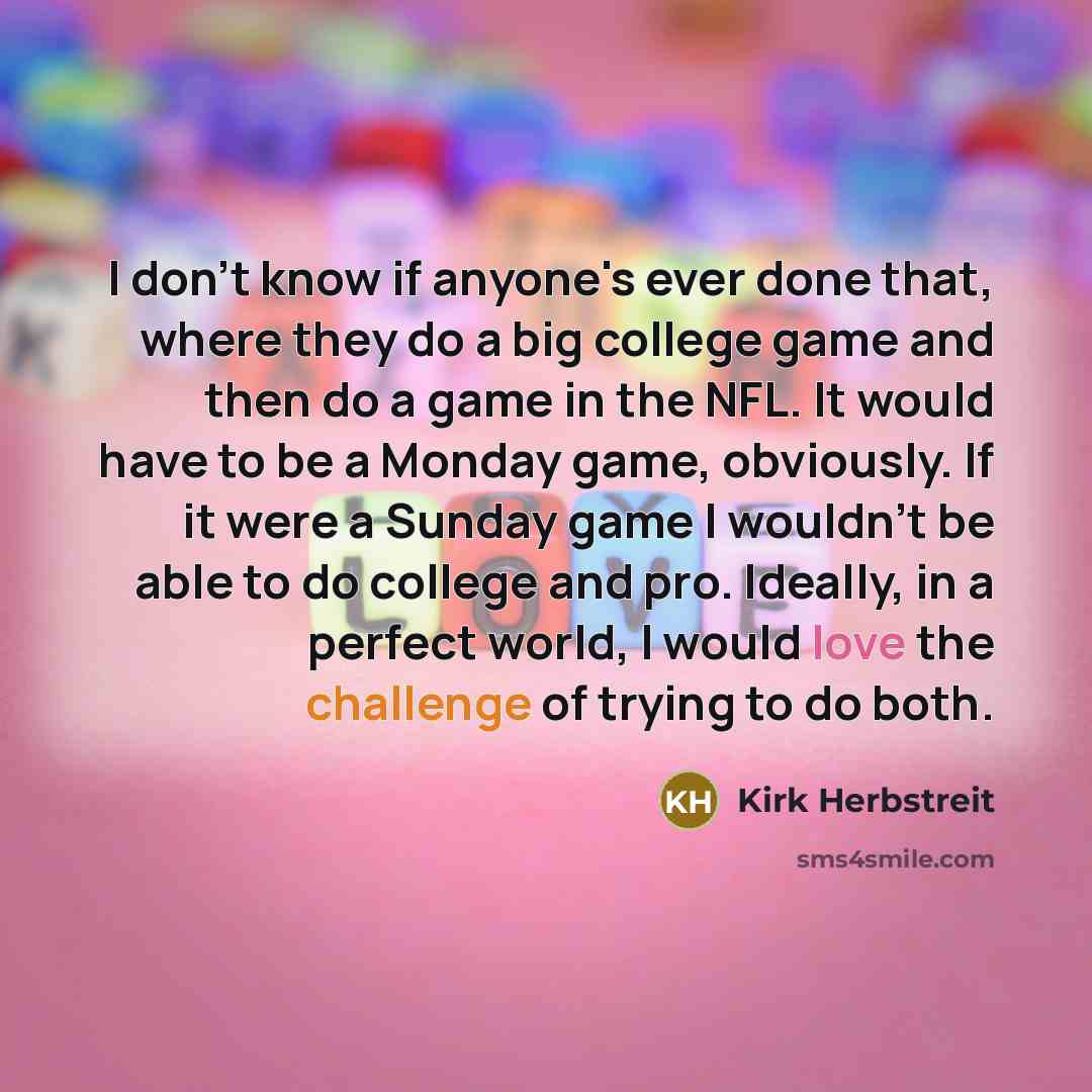 “I don't know if anyone's ever done that, where they…” quote by Kirk Herbstreit