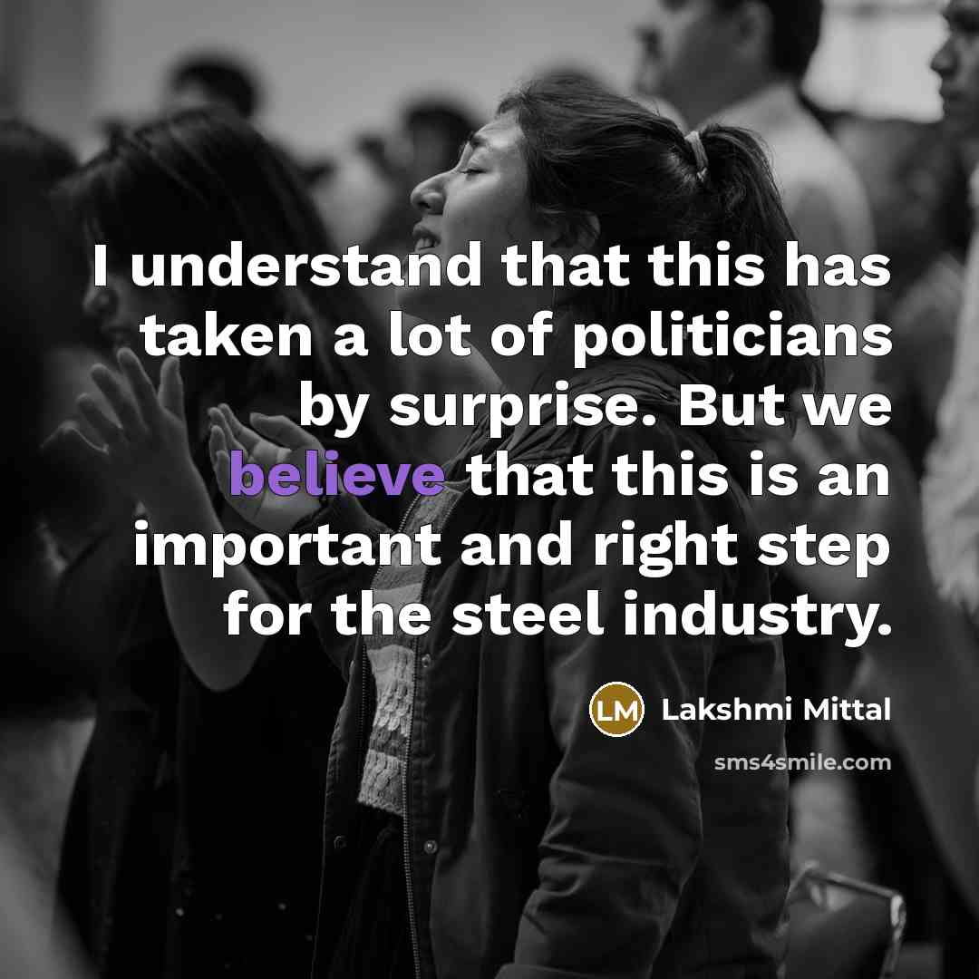 “I understand that this has taken a lot of politicians…” quote by Lakshmi Mittal