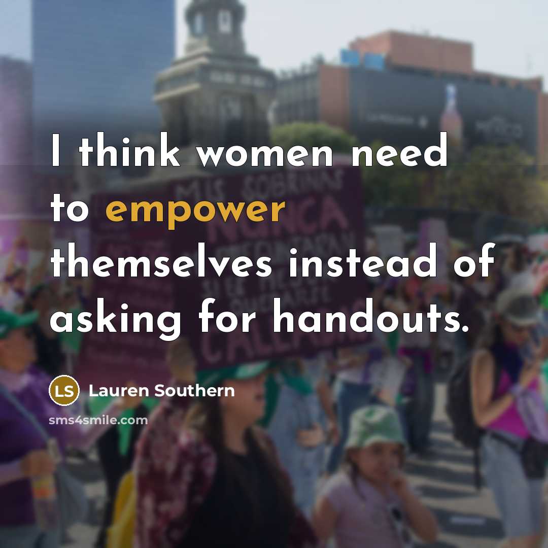 “I think women need to empower themselves instead of asking…” quote by Lauren Southern