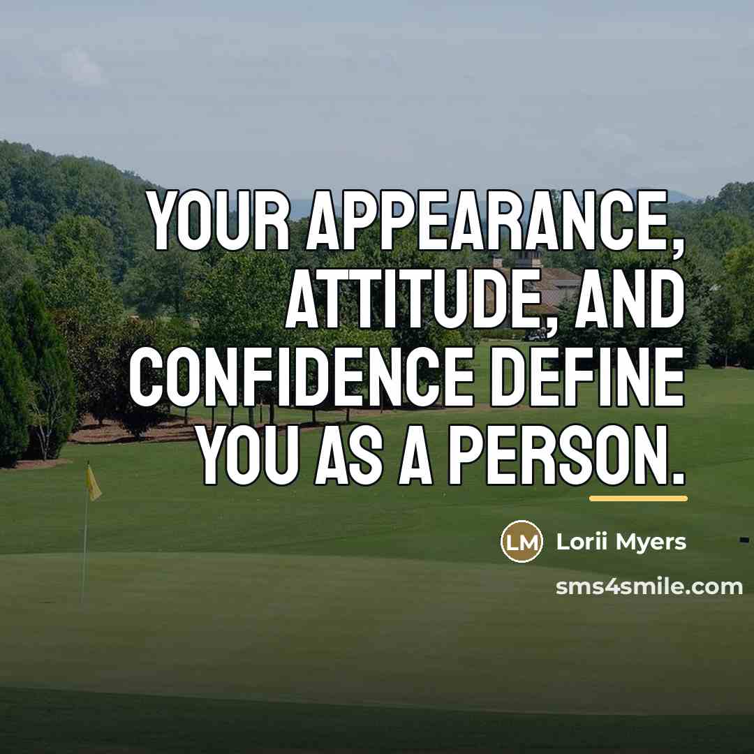 “Your appearance, attitude, and confidence define you as a person.…” quote by Lorii Myers