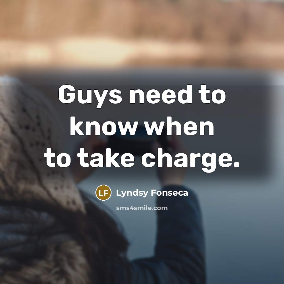 “Guys need to know when to take charge.…” quote by Lyndsy Fonseca