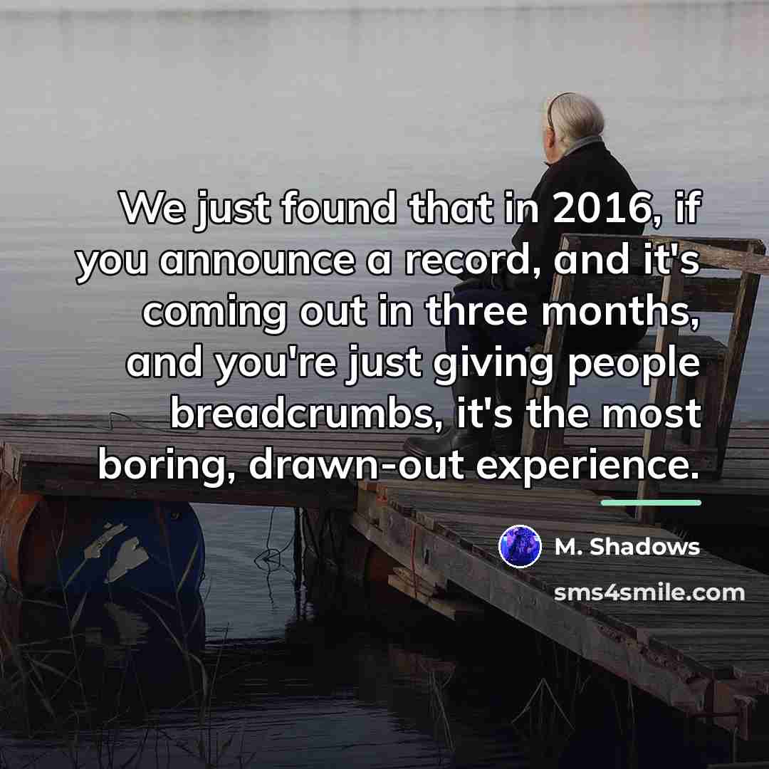 “We just found that in 2016, if you announce a…” quote by M. Shadows