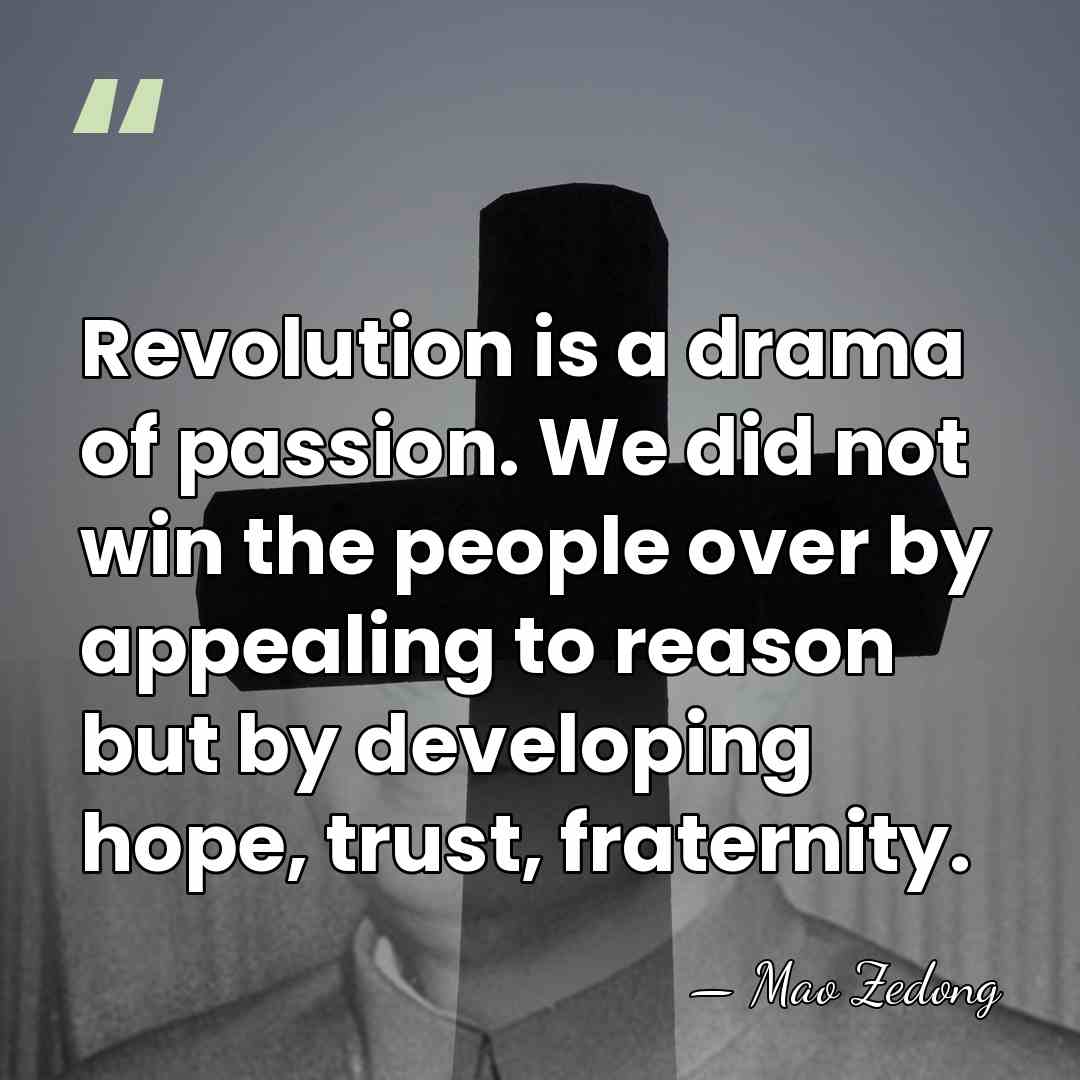 Revolution is a drama of passion. We did not win the people&hellip; - Mao Zedong