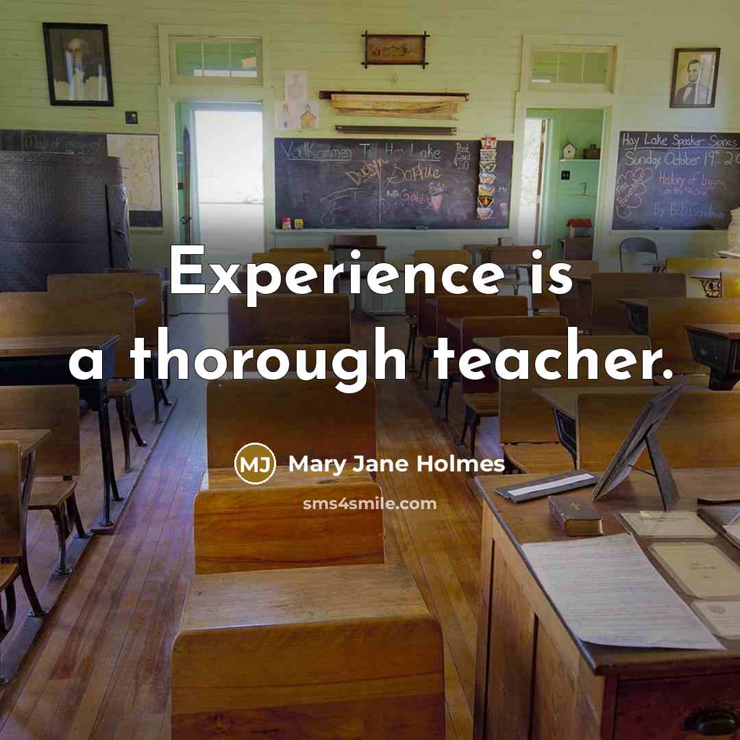 “Experience is a thorough teacher.…” quote by Mary Jane Holmes
