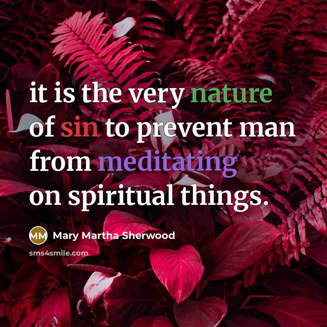 “it is the very nature of sin to prevent man…” quote by Mary Martha Sherwood