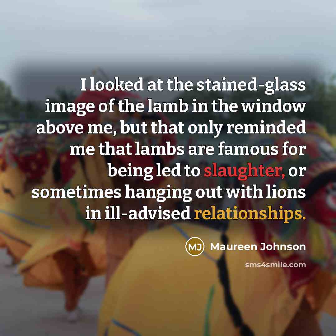 “I looked at the stained-glass image of the lamb in…” quote by Maureen Johnson