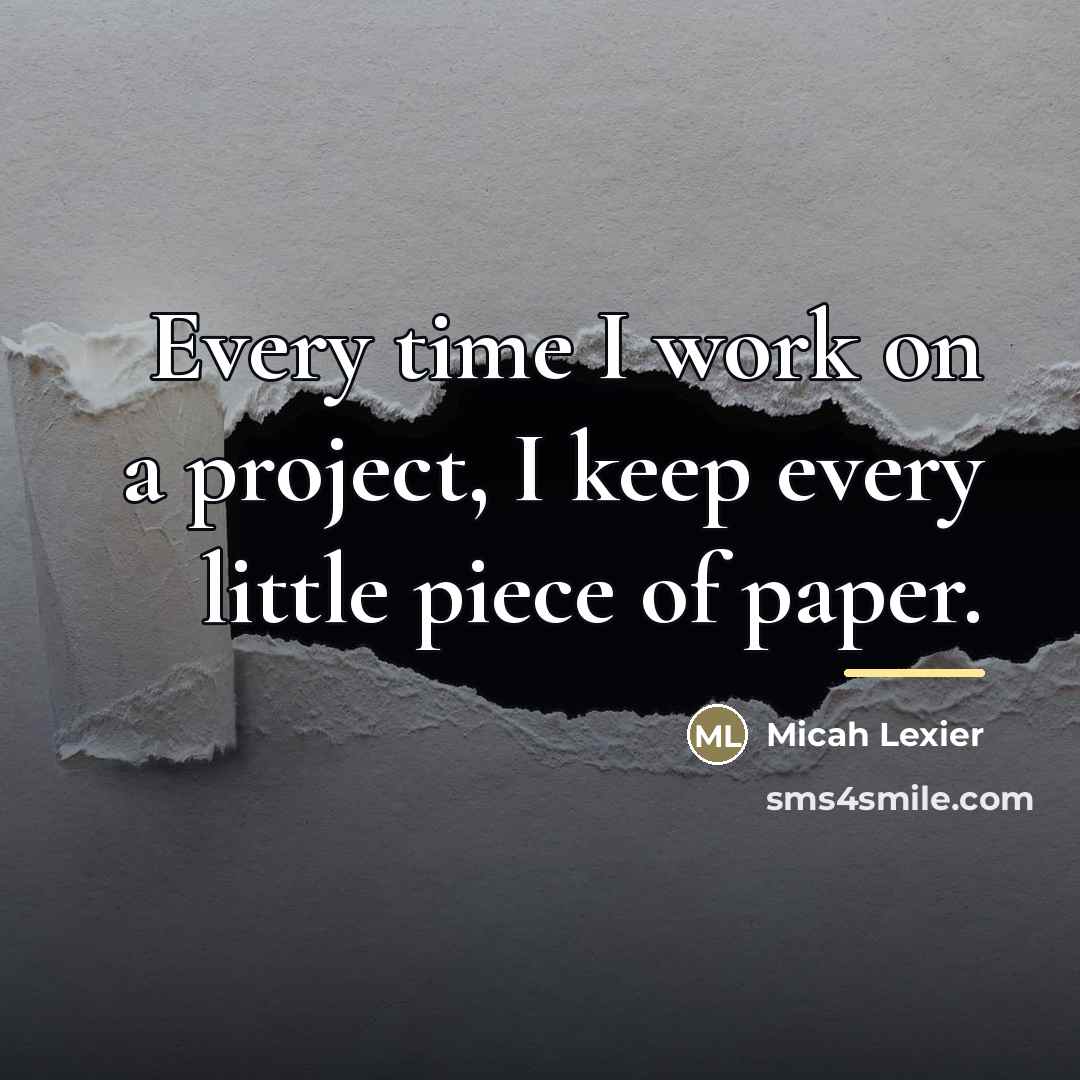 “Every time I work on a project, I keep every…” quote by Micah Lexier