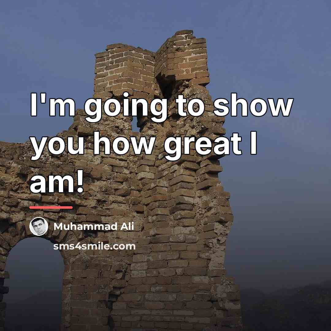 “I'm going to show you how great I am!…” quote by Muhammad Ali