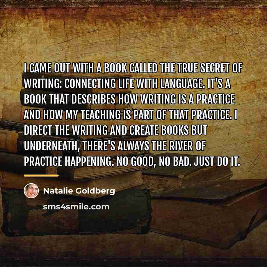 “I came out with a book called The True Secret…” quote by Natalie Goldberg