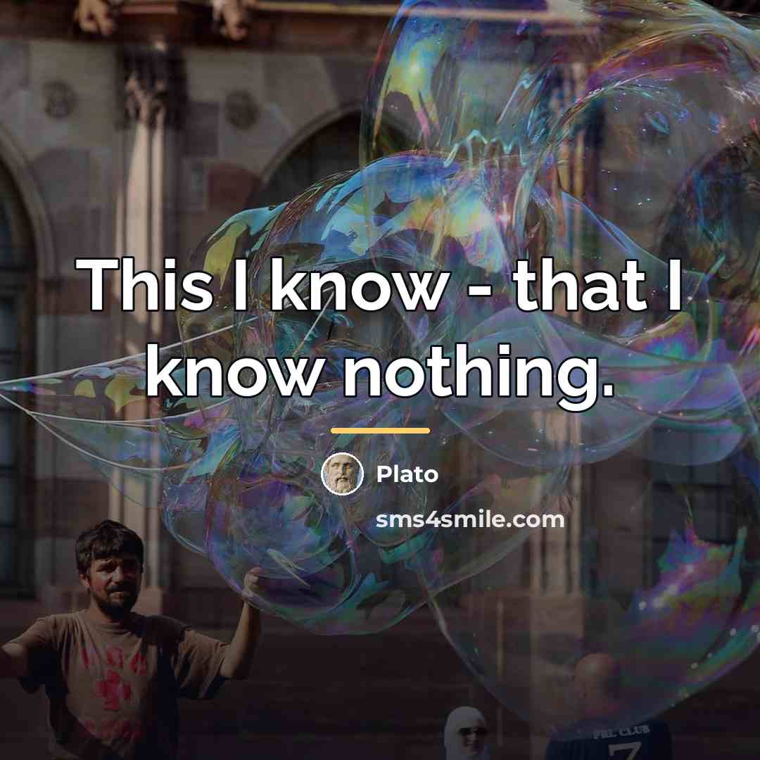 “This I know - that I know nothing.…” quote by Plato